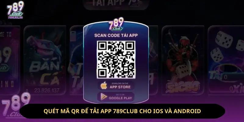 Quét mã QR để tải app 789Club chính thức cho điện thoại iOS và Android